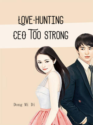 Love-hunting CEO Too Strong